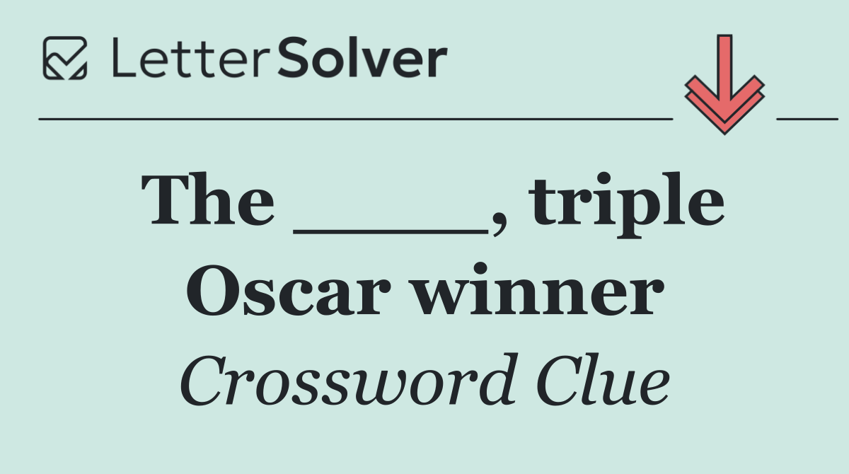 The ____, triple Oscar winner