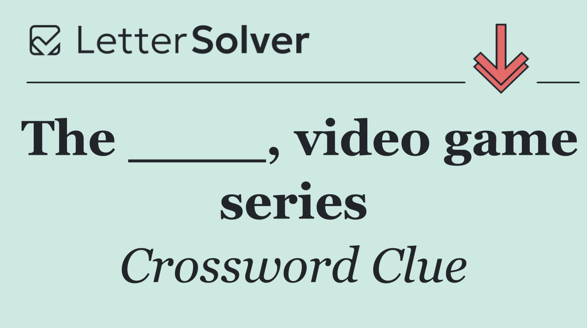 The ____, video game series