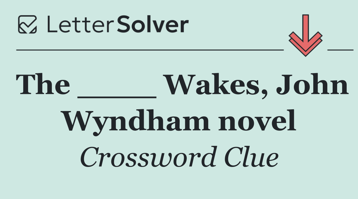 The ____ Wakes, John Wyndham novel