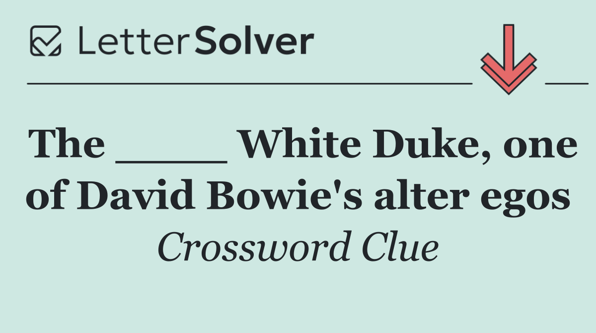 The ____ White Duke, one of David Bowie's alter egos