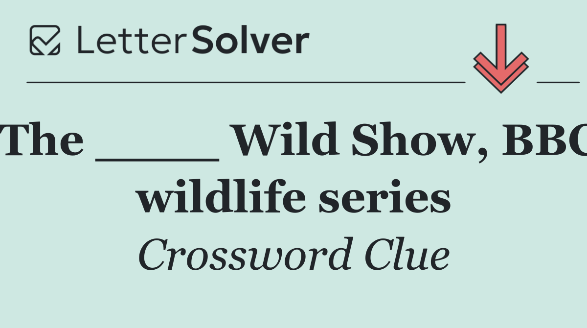 The ____ Wild Show, BBC wildlife series