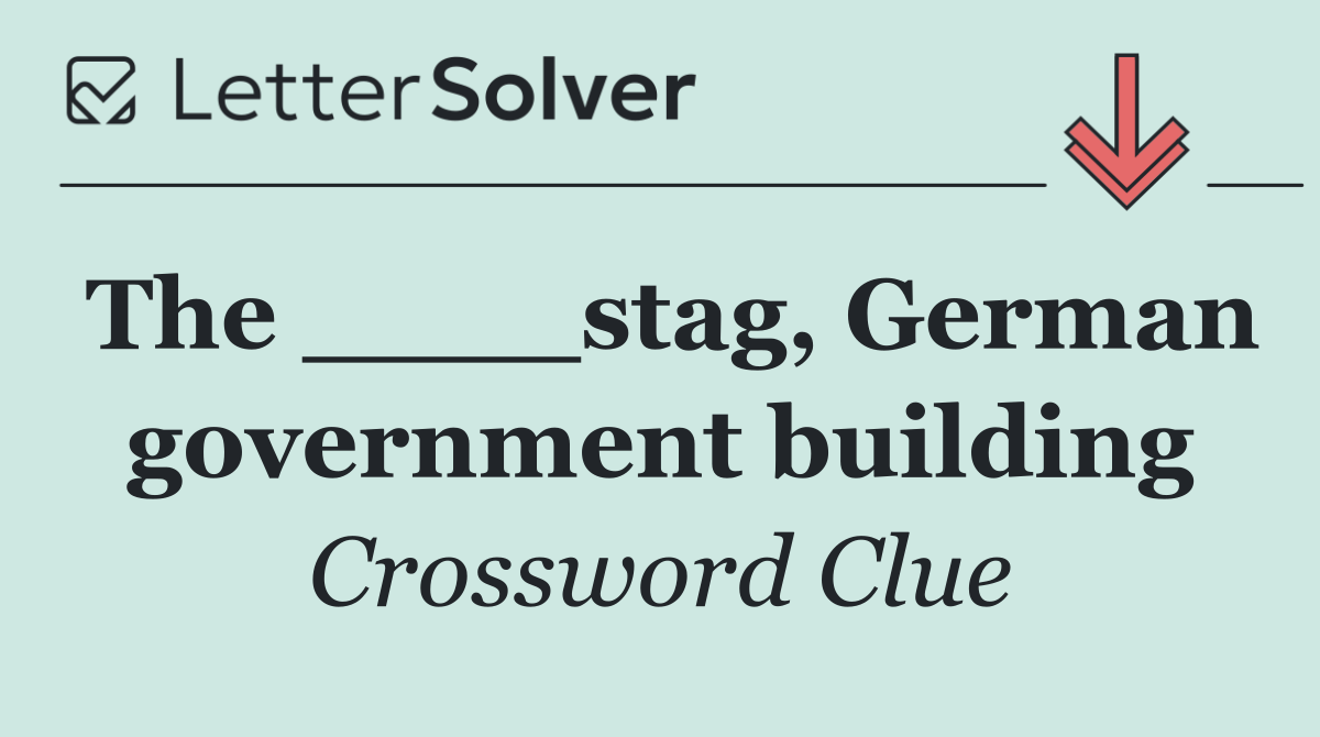 The ____stag, German government building