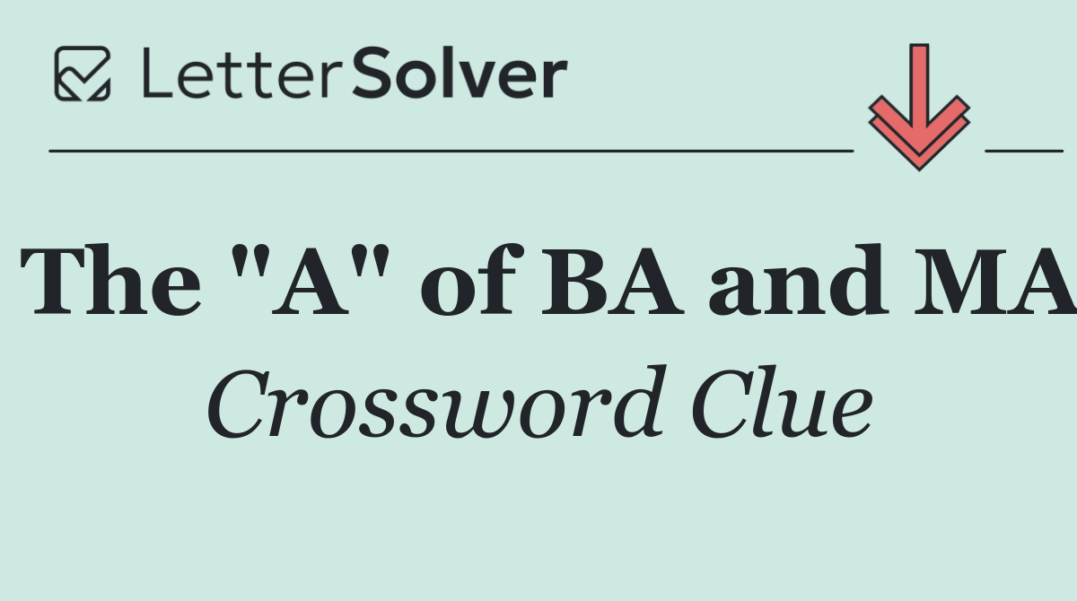 The "A" of BA and MA