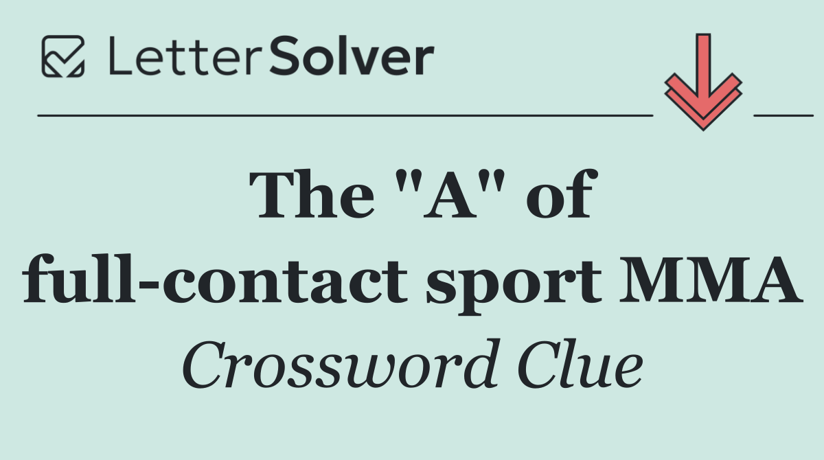 The "A" of full contact sport MMA
