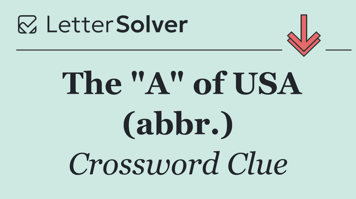 The "A" of USA (abbr.)