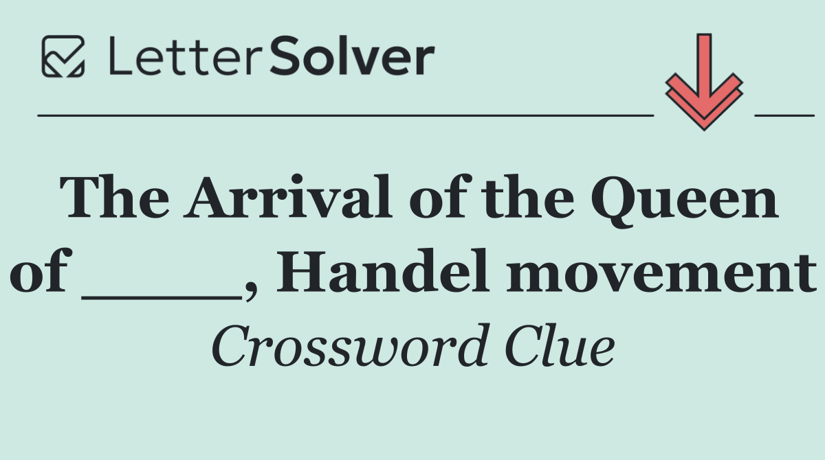 The Arrival of the Queen of ____, Handel movement