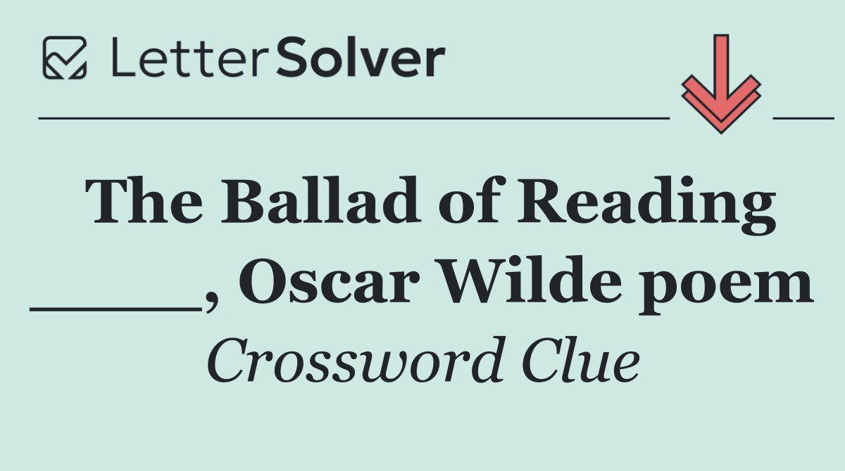 The Ballad of Reading ____, Oscar Wilde poem