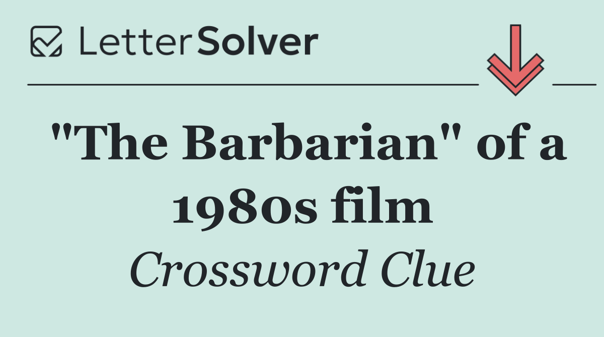 "The Barbarian" of a 1980s film