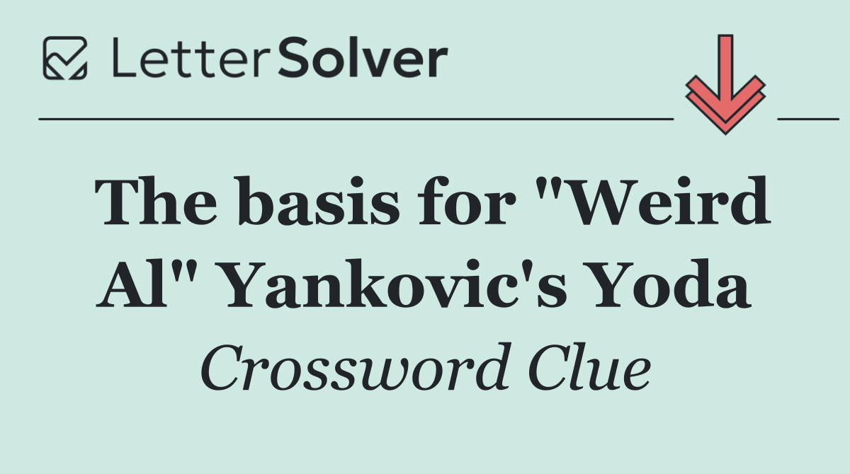 The basis for "Weird Al" Yankovic's Yoda