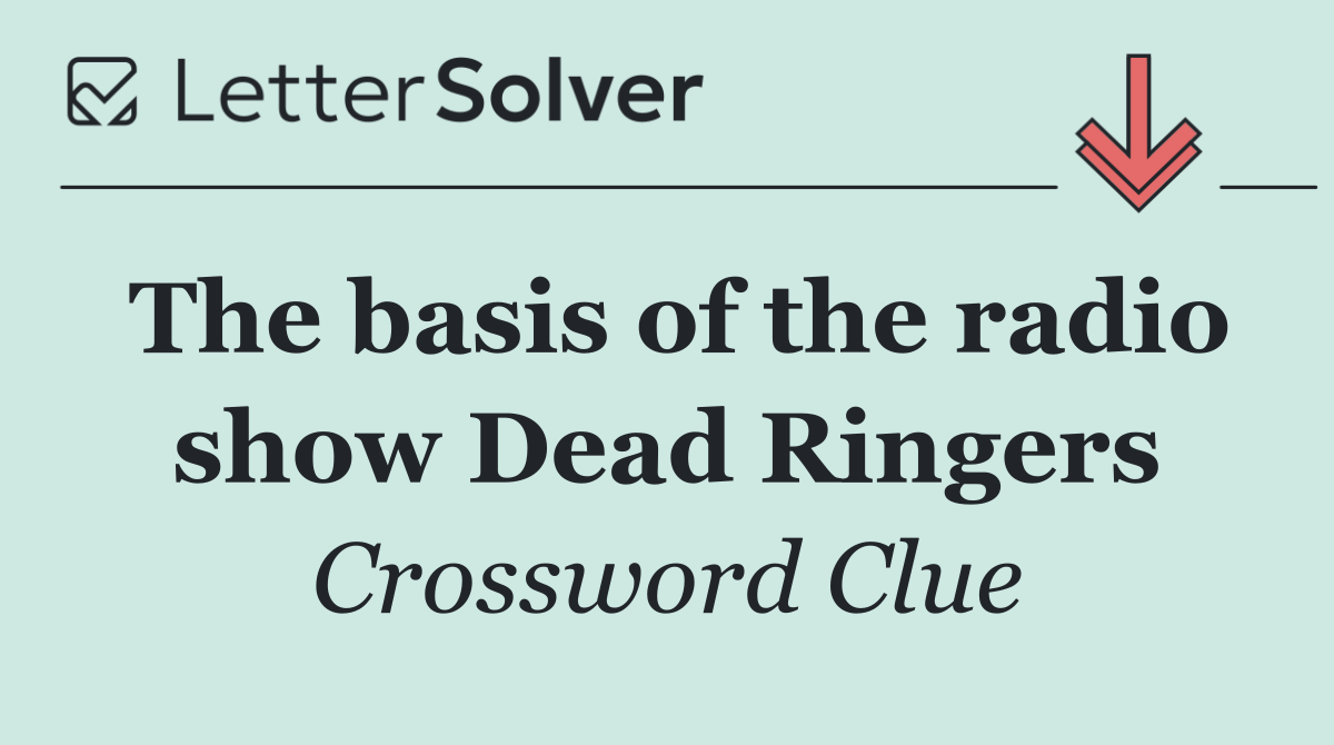 The basis of the radio show Dead Ringers