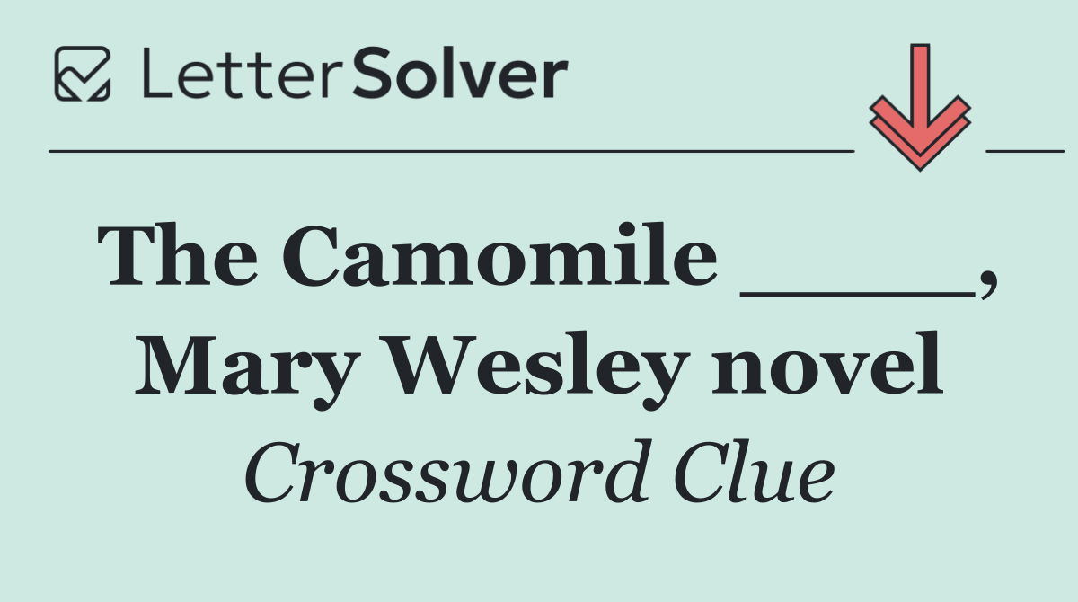 The Camomile ____, Mary Wesley novel