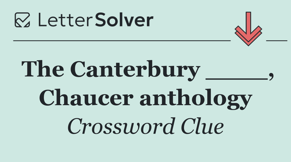 The Canterbury ____, Chaucer anthology