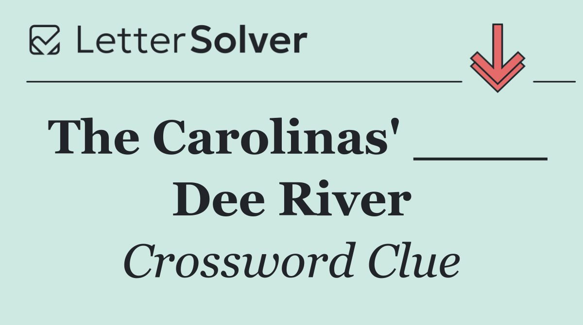The Carolinas' ____ Dee River