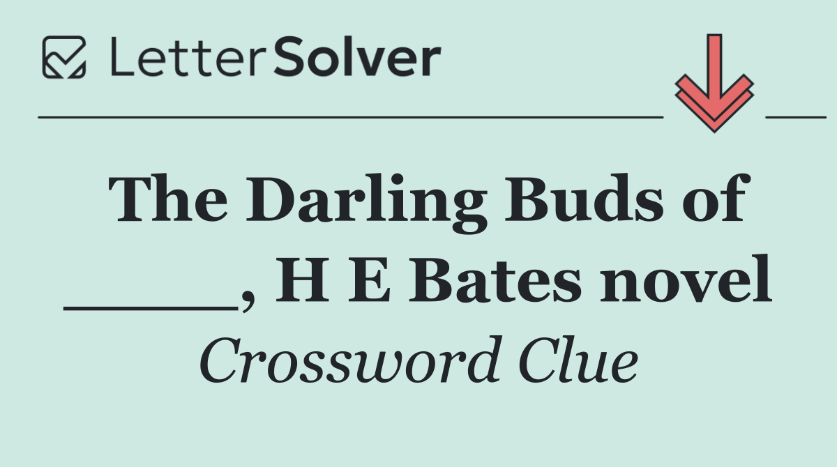 The Darling Buds of ____, H E Bates novel