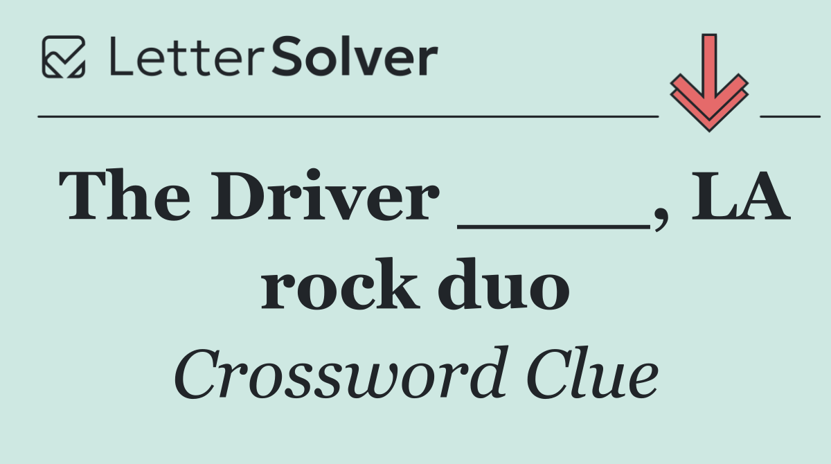 The Driver ____, LA rock duo