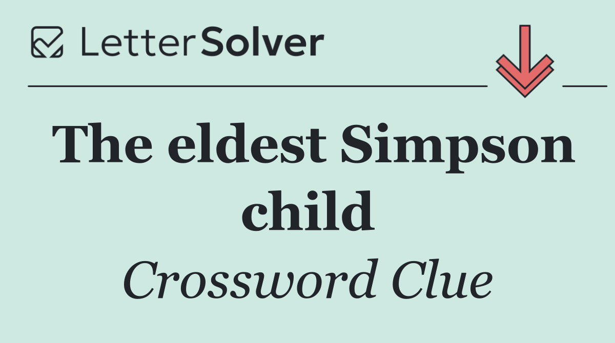 The eldest Simpson child