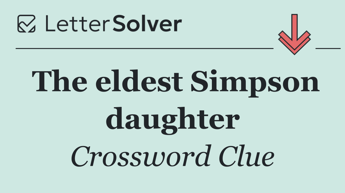 The eldest Simpson daughter