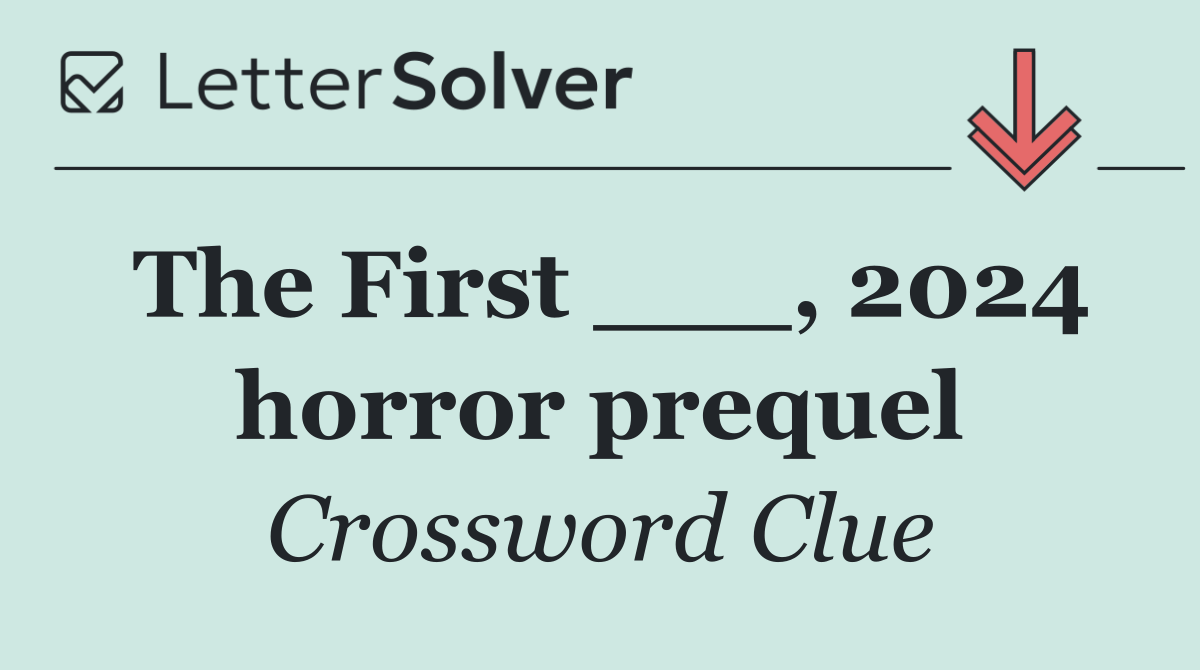 The First ___, 2024 horror prequel