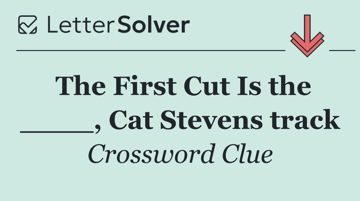 The First Cut Is the ____, Cat Stevens track