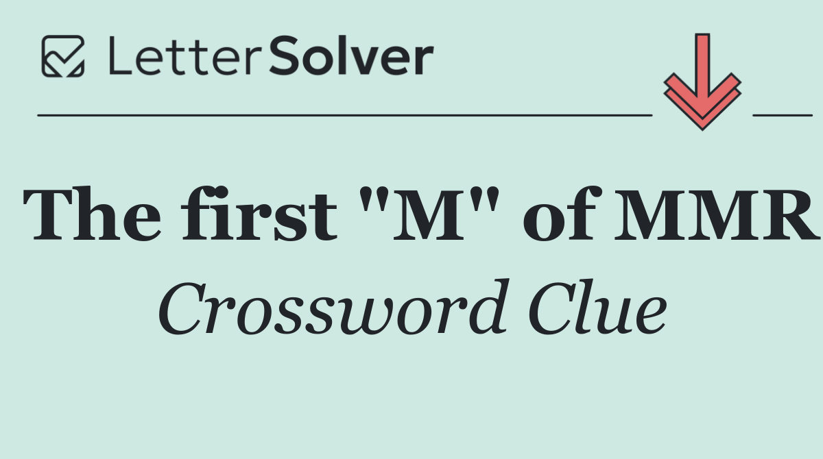 The first "M" of MMR