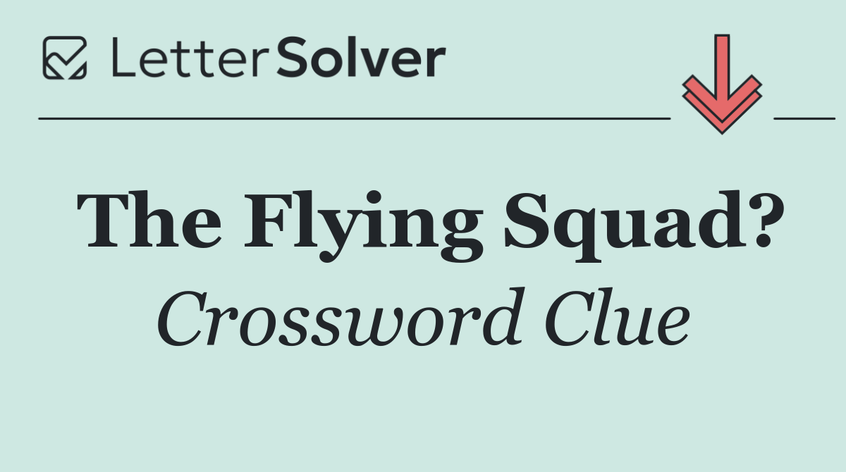 The Flying Squad?