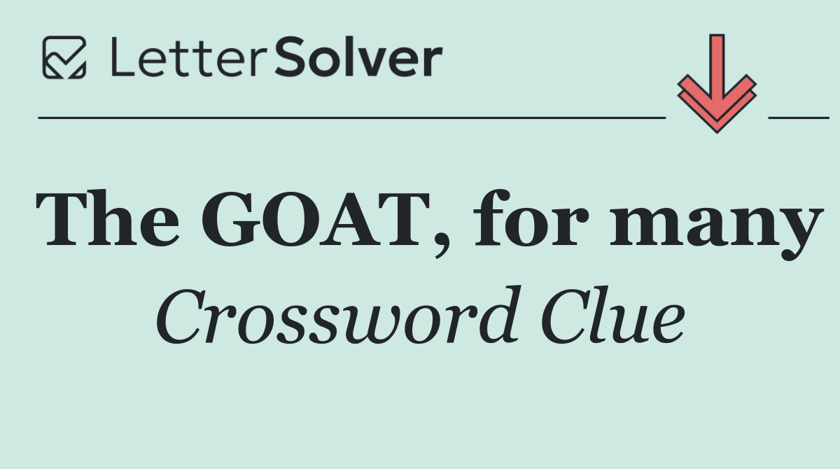 The GOAT, for many