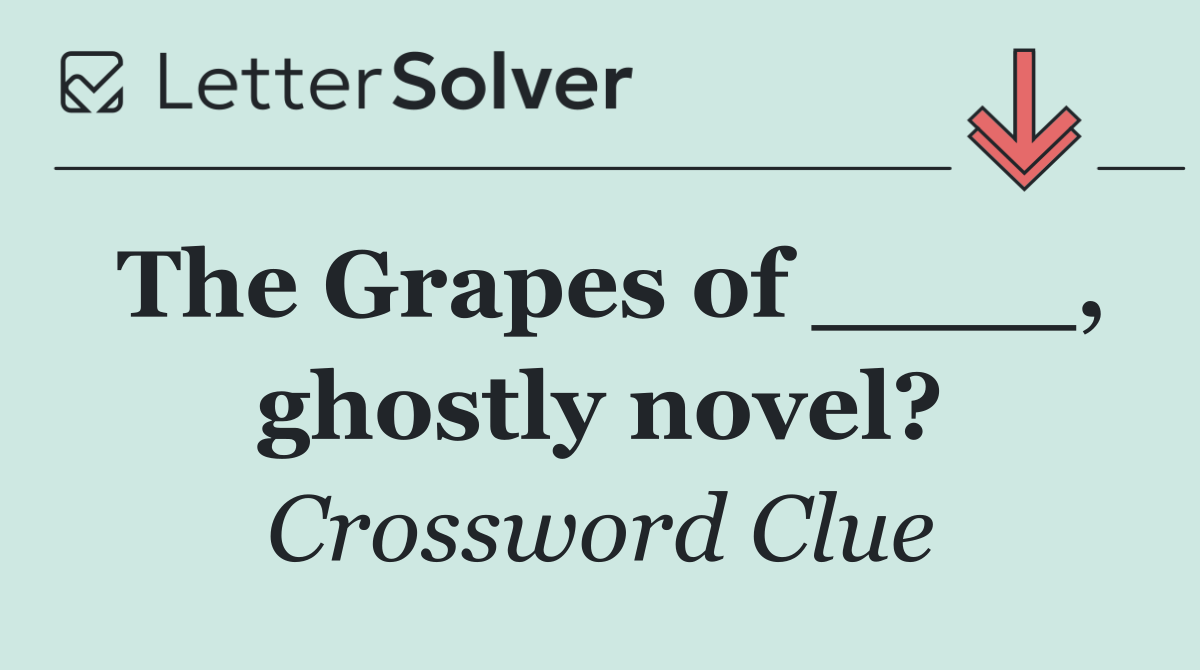 The Grapes of ____, ghostly novel?