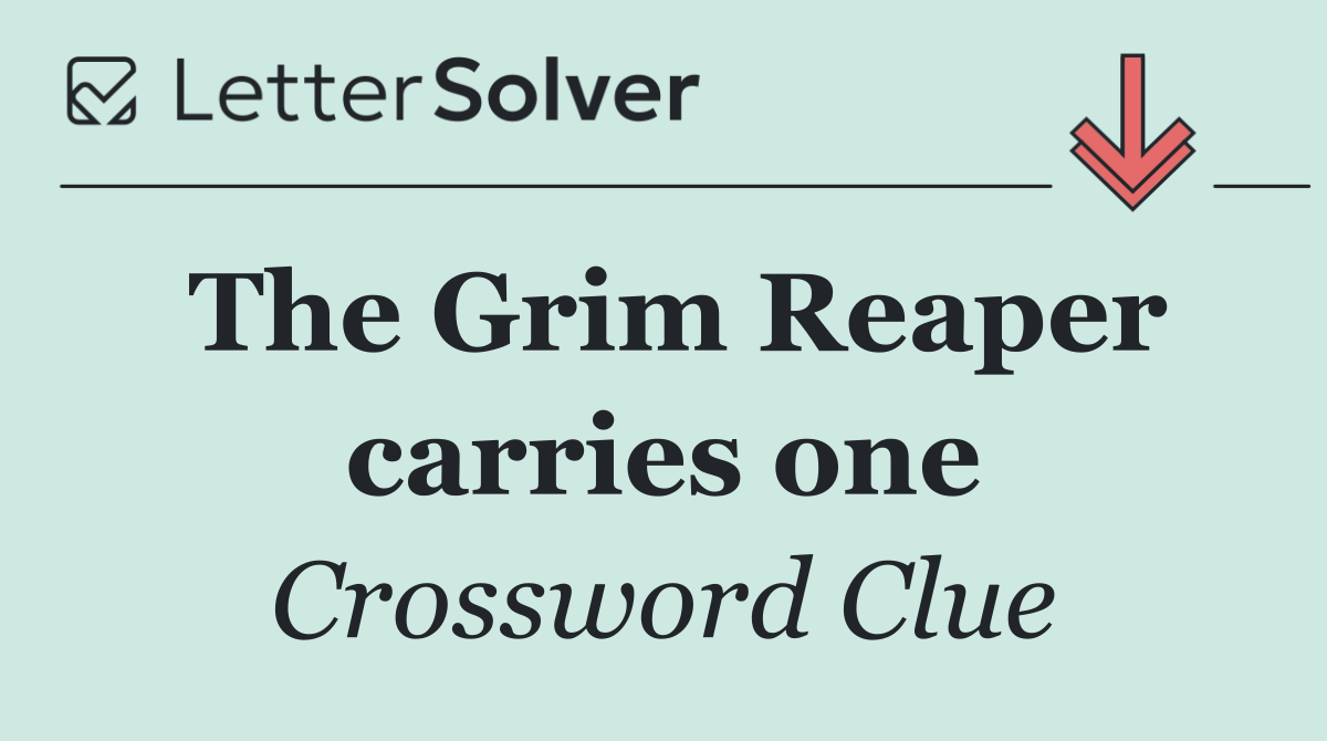 The Grim Reaper carries one