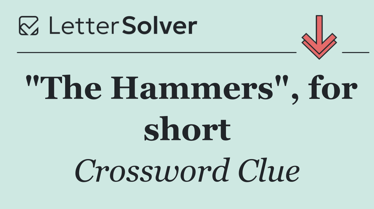 "The Hammers", for short