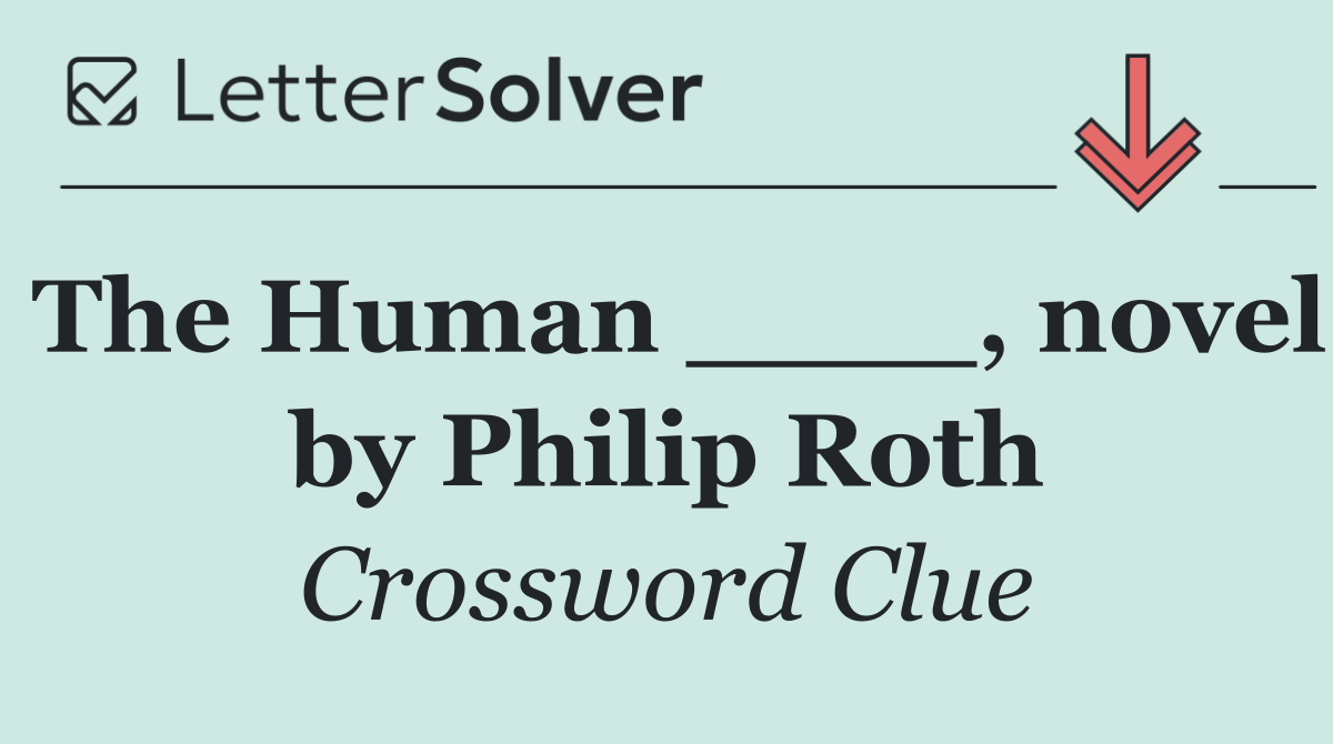The Human ____, novel by Philip Roth