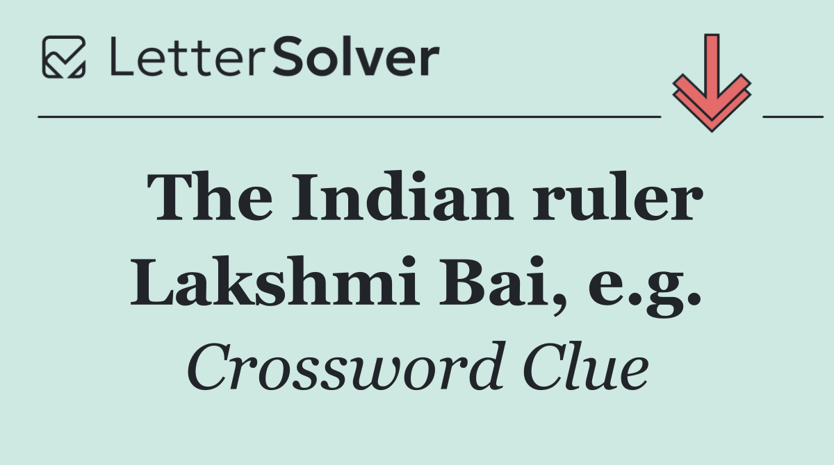 The Indian ruler Lakshmi Bai, e.g.