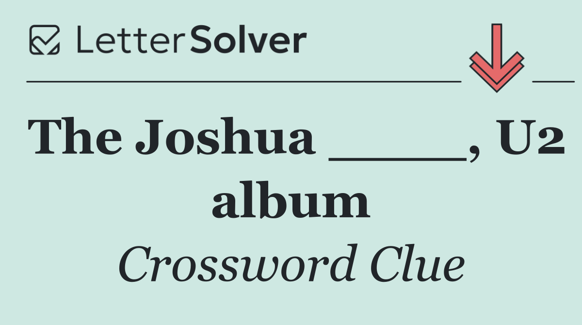 The Joshua ____, U2 album