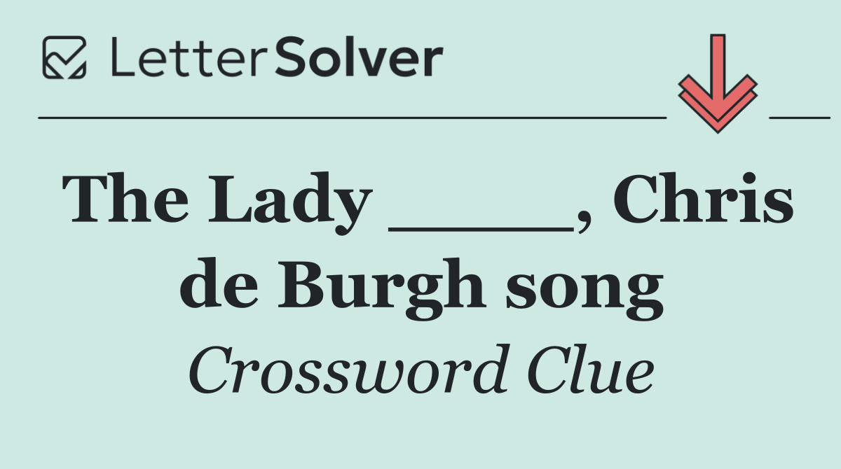 The Lady ____, Chris de Burgh song