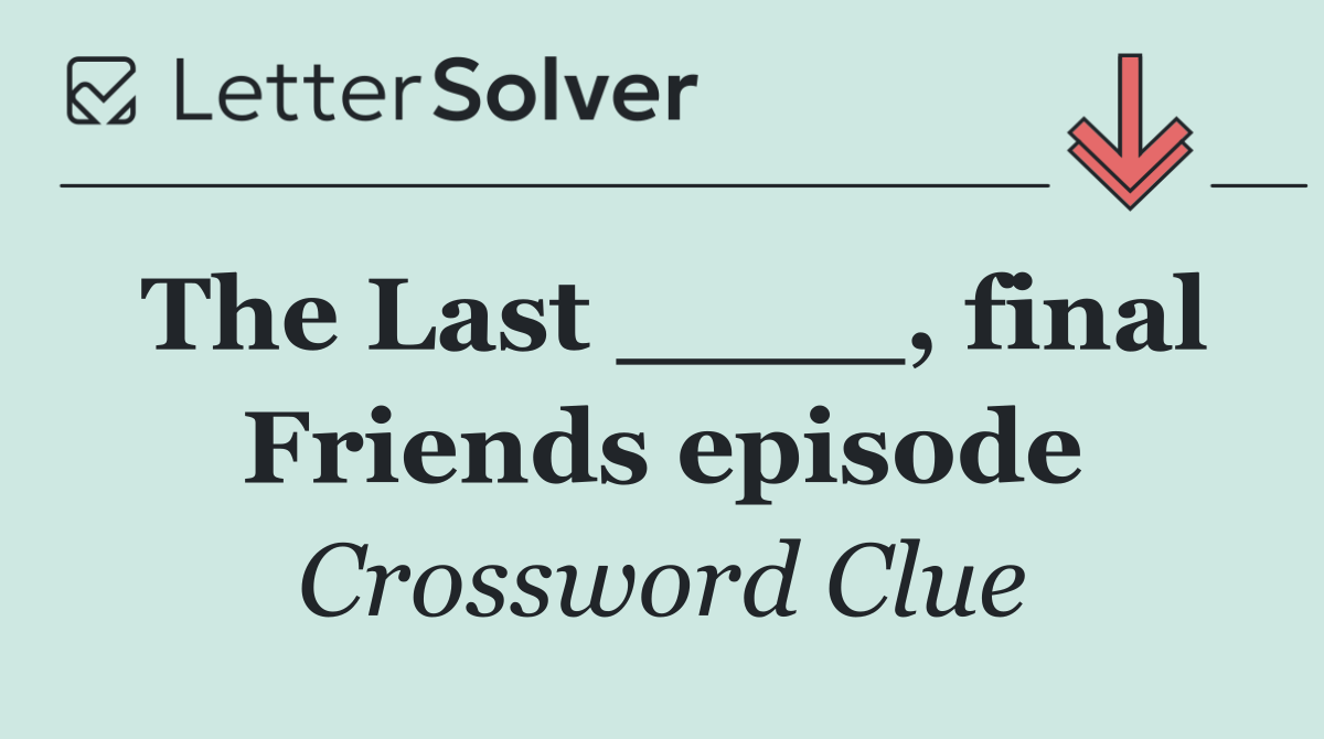 The Last ____, final Friends episode