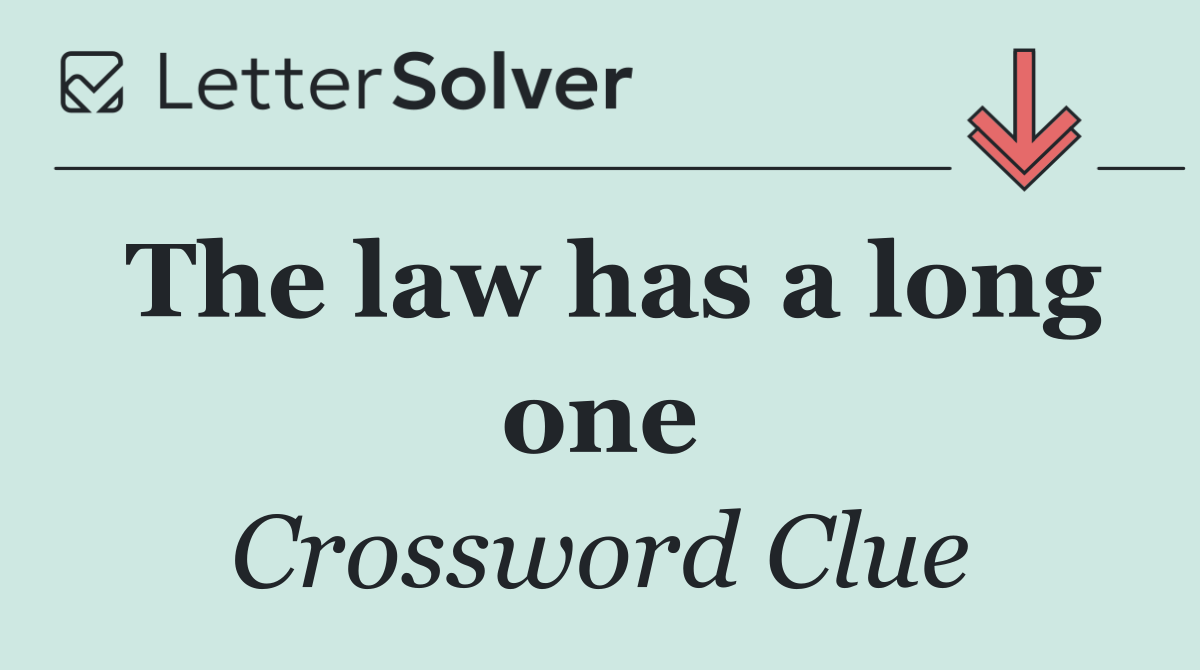 The law has a long one