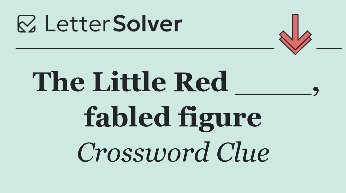 The Little Red ____, fabled figure