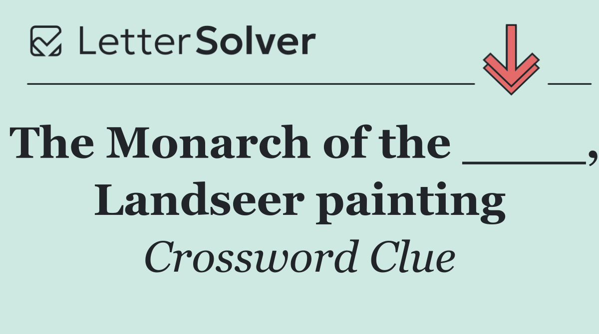 The Monarch of the ____, Landseer painting