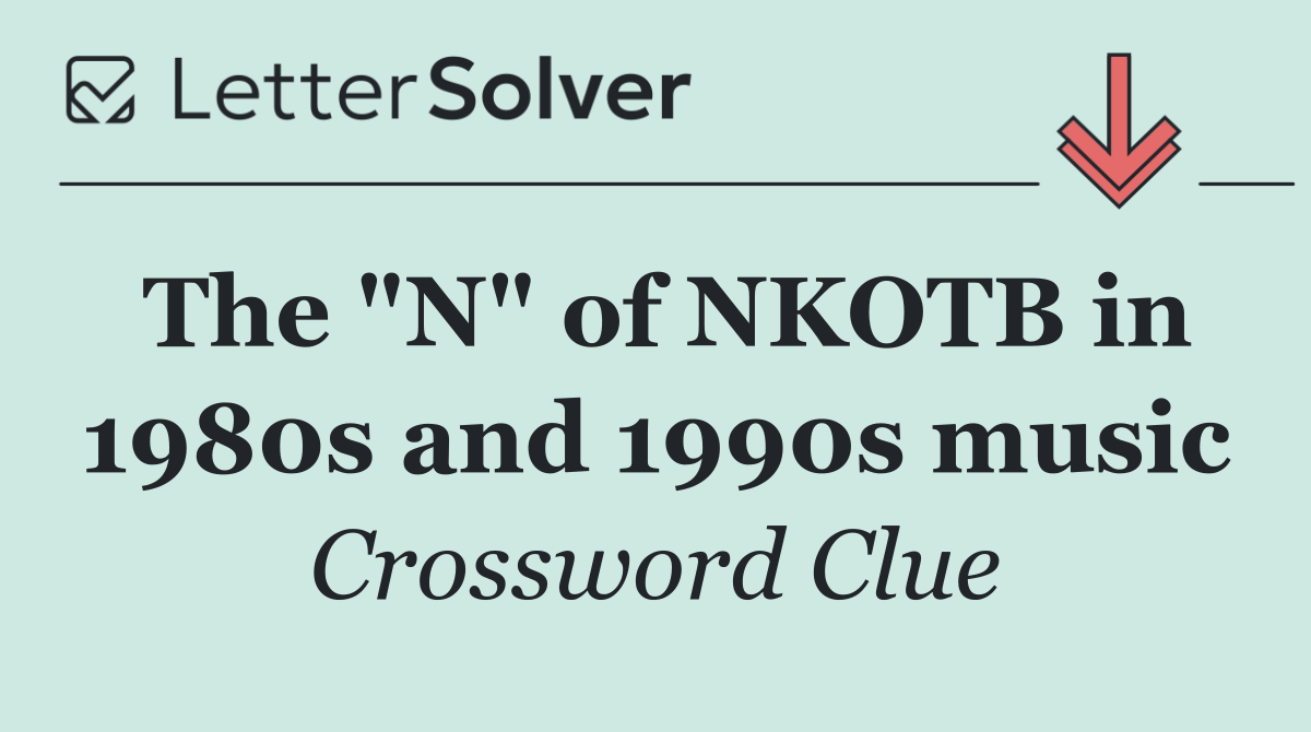 The "N" of NKOTB in 1980s and 1990s music