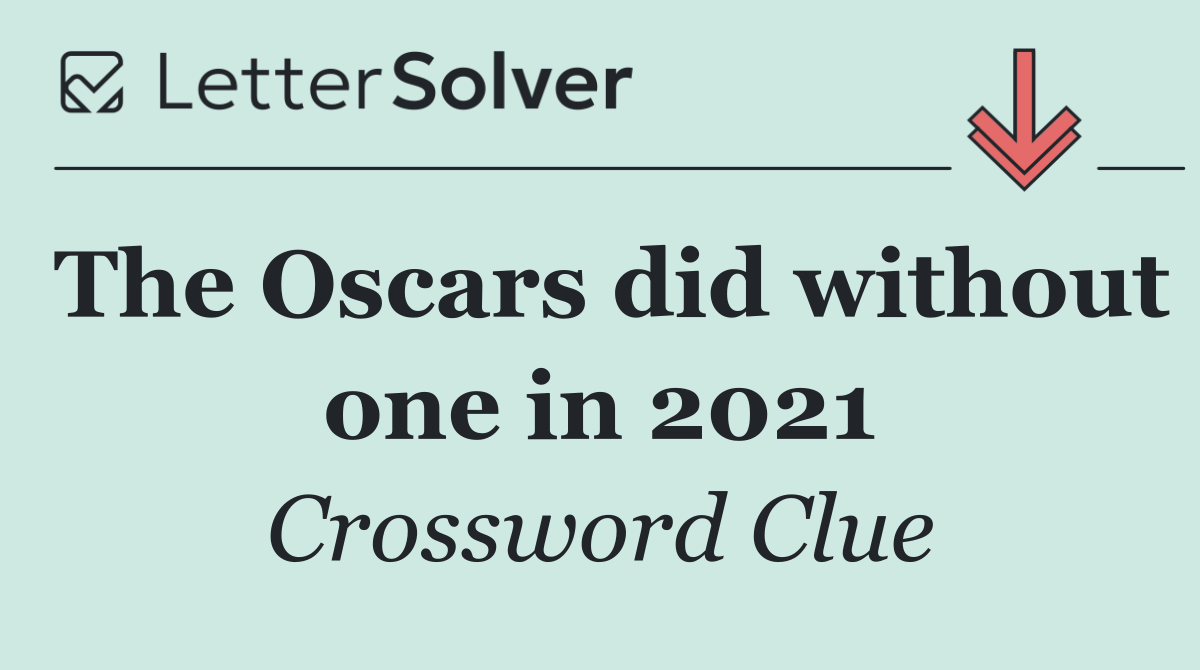 The Oscars did without one in 2021