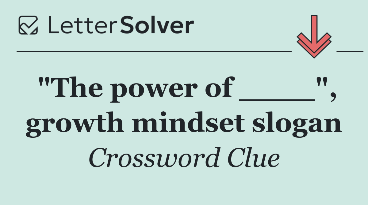"The power of ____", growth mindset slogan