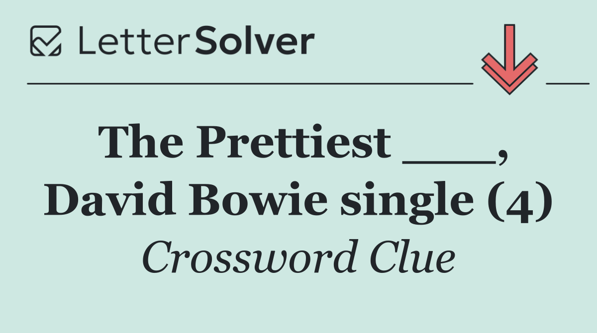 The Prettiest ___, David Bowie single (4)