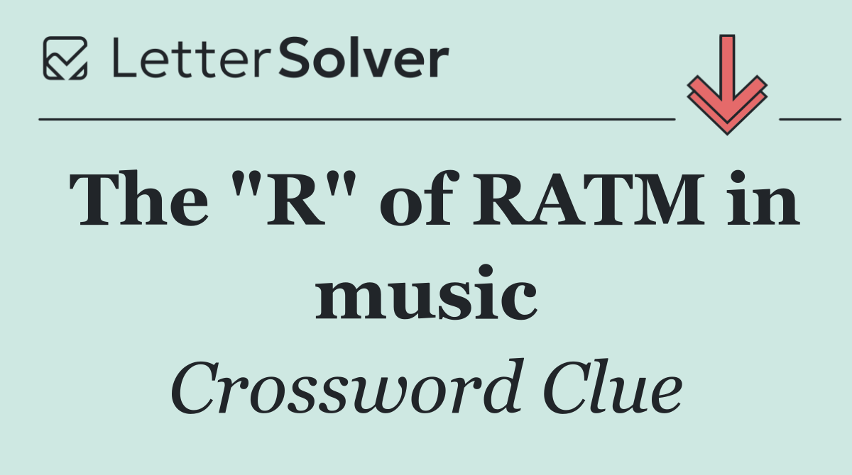The "R" of RATM in music