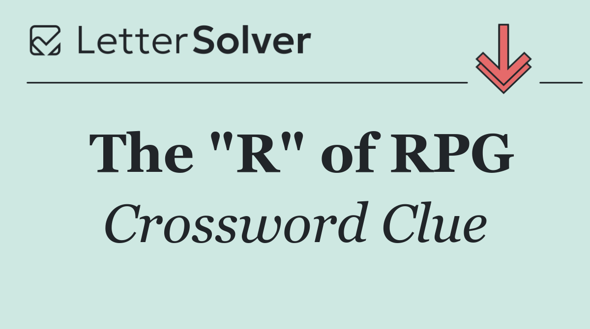 The "R" of RPG