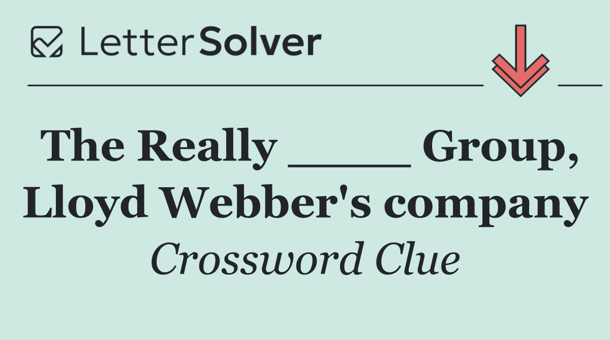 The Really ____ Group, Lloyd Webber's company