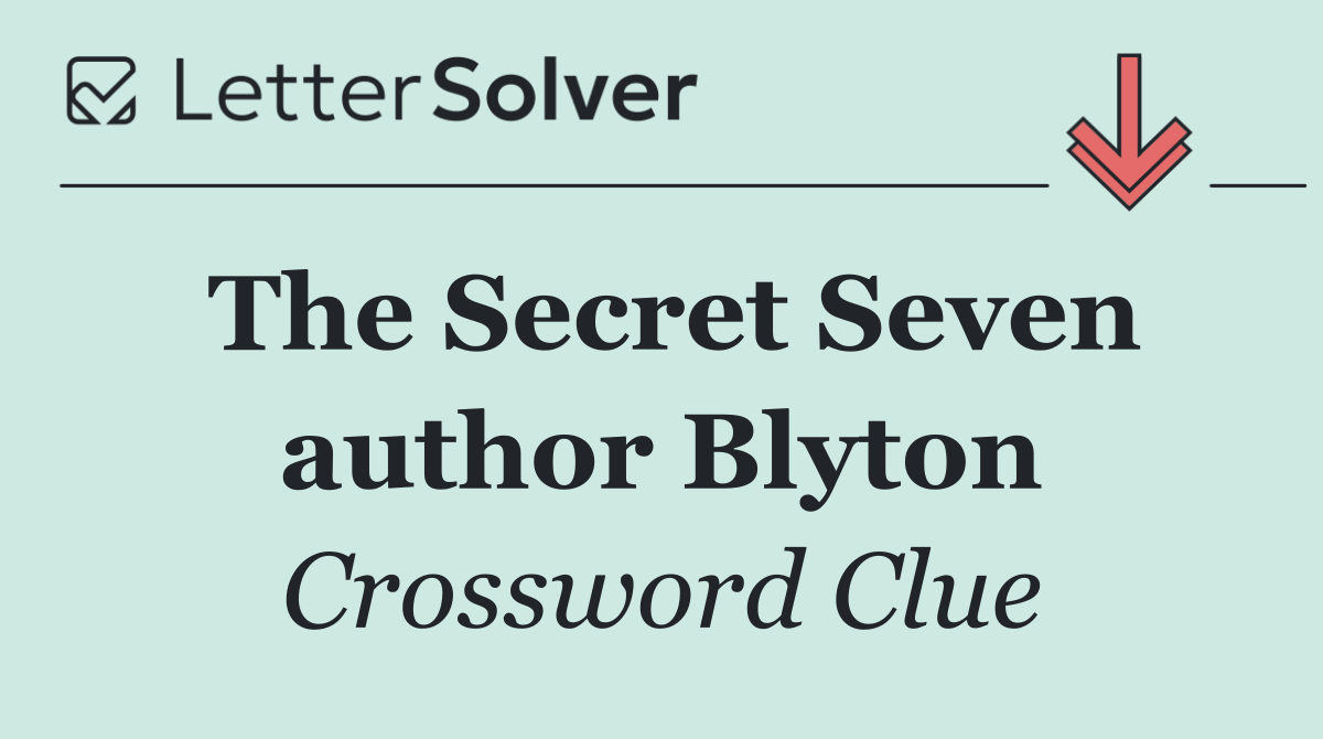 The Secret Seven author Blyton