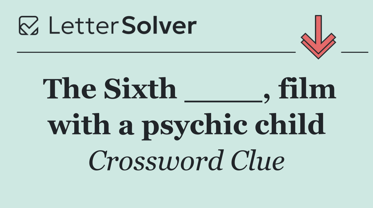 The Sixth ____, film with a psychic child