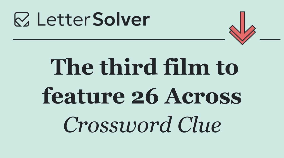 The third film to feature 26 Across