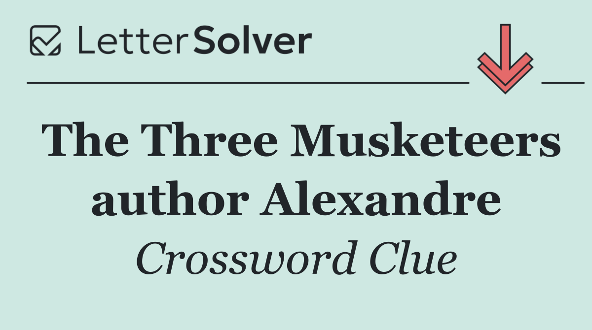 The Three Musketeers author Alexandre