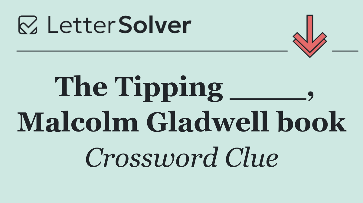 The Tipping ____, Malcolm Gladwell book