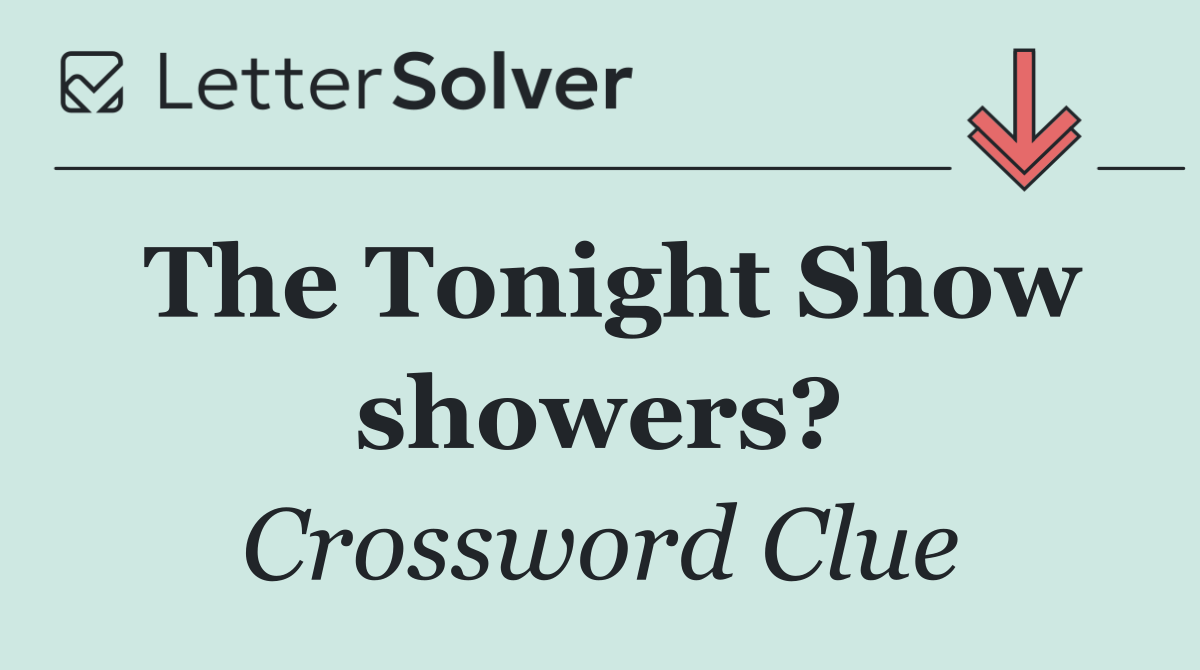 The Tonight Show showers?